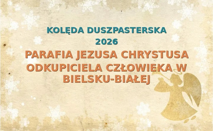 Parafia Jezusa Chrystusa Odkupiciela Człowieka w Bielsku-Białej – harmonogram kolęd (wizyt duszpasterskich) 2025/2026
