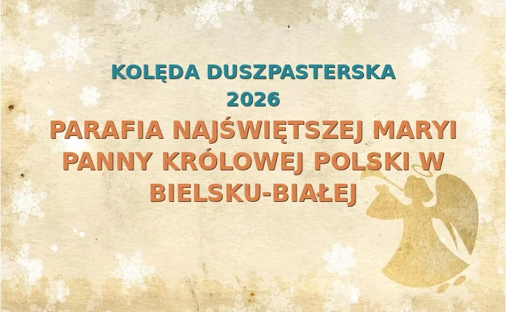 Parafia Najświętszej Maryi Panny Królowej Polski w Bielsku-Białej – harmonogram kolęd (wizyt duszpasterskich) 2026/2025