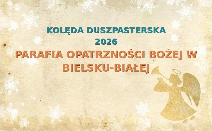 Parafia Opatrzności Bożej w Bielsku-Białej – harmonogram kolęd (wizyt duszpasterskich) 2025/2026
