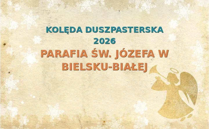 Parafia św. Józefa w Bielsku-Białej – harmonogram kolęd (wizyt duszpasterskich) 2025/2026