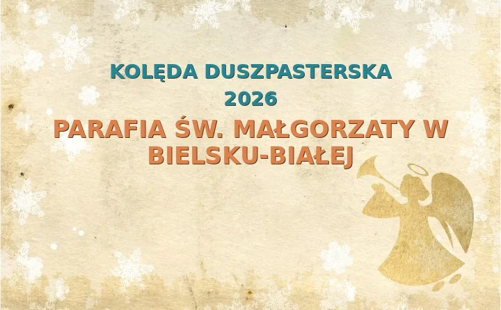 Parafia św. Małgorzaty w Bielsku-Białej – harmonogram kolęd (wizyt duszpasterskich) 2025