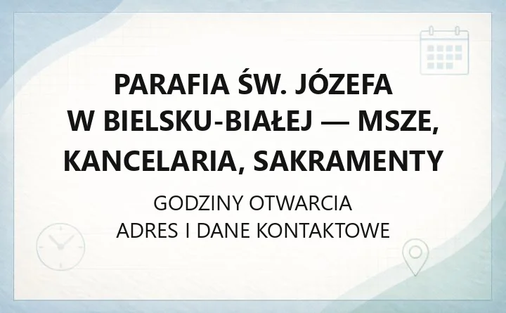 Parafia św. Józefa w Bielsku-Białej - msze, kancelaria, sakramenty