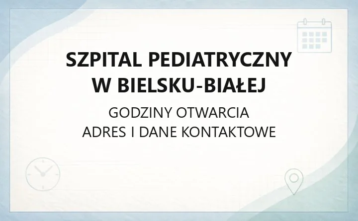 Szpital Pediatryczny w Bielsku - Białej - kontakt, godziny, informacje