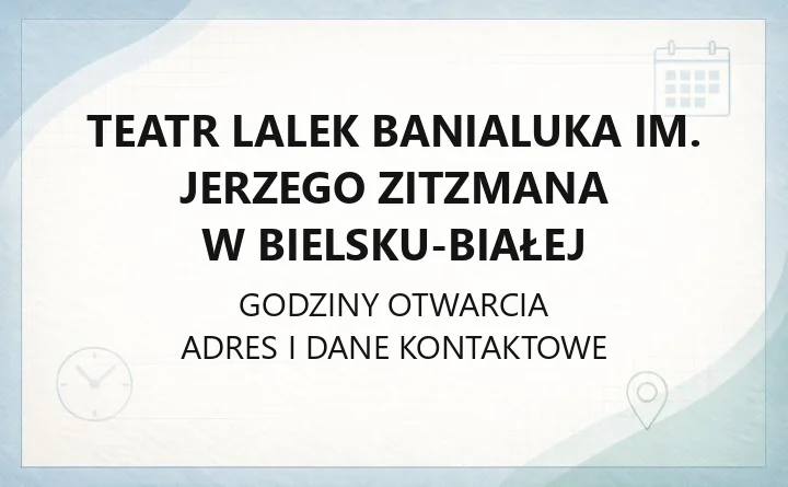Teatr Lalek Banialuka im. Jerzego Zitzmana w Bielsku - Białej - kontakt, godziny, informacje