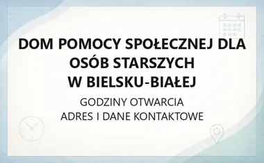 Dom Pomocy Społecznej dla Osób Starszych w Bielsku - Białej - kontakt, godziny, informacje