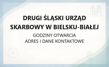 Drugi Śląski Urząd Skarbowy w Bielsku - Białej - kontakt, godziny, informacje