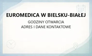 Euromedica w Bielsku - Białej - kontakt, godziny, informacje
