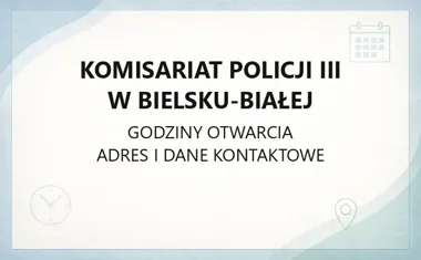 Komisariat Policji III w Bielsku - Białej - kontakt, godziny, informacje