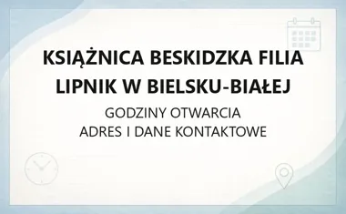 Książnica Beskidzka Filia Lipnik w Bielsku - Białej - kontakt, godziny, informacje