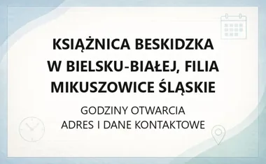 Książnica Beskidzka w Bielsku - Białej, filia Mikuszowice Śląskie - kontakt, godziny, informacje