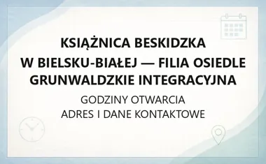 Książnica Beskidzka w Bielsku - Białej - Filia Osiedle Grunwaldzkie Integracyjna - kontakt, godziny, informacje