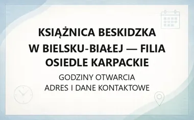 Książnica Beskidzka w Bielsku - Białej - Filia Osiedle Karpackie - kontakt, godziny, informacje