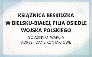 Książnica Beskidzka w Bielsku - Białej, Filia Osiedle Wojska Polskiego - kontakt, godziny, informacje