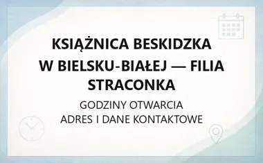 Książnica Beskidzka w Bielsku - Białej - Filia Straconka - kontakt, godziny, informacje