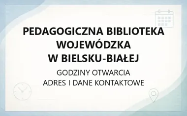 Pedagogiczna Biblioteka Wojewódzka w Bielsku - Białej - kontakt, godziny, informacje