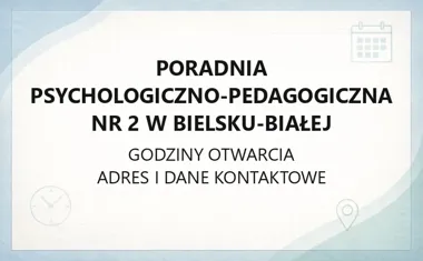Poradnia Psychologiczno - Pedagogiczna nr 2 w Bielsku - Białej - kontakt, godziny, informacje