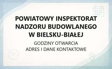 Powiatowy Inspektorat Nadzoru Budowlanego w Bielsku - Białej - kontakt, godziny, informacje