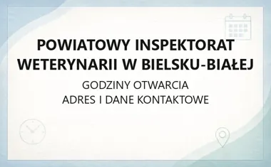 Powiatowy Inspektorat Weterynarii w Bielsku - Białej - kontakt, godziny, informacje