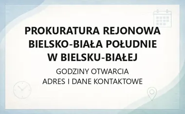 Prokuratura Rejonowa Bielsko - Biała Południe w Bielsku - Białej - kontakt, godziny, informacje