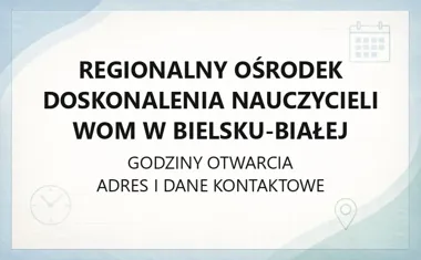 Regionalny Ośrodek Doskonalenia Nauczycieli WOM w Bielsku - Białej - kontakt, godziny, informacje