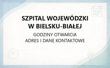 Szpital Kliniczny w Bielsku - Białej - kontakt, godziny, informacje