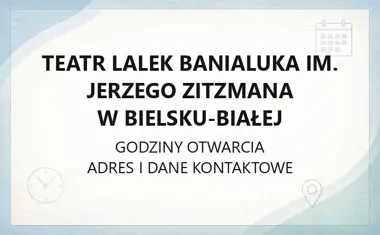 Teatr Lalek Banialuka im. Jerzego Zitzmana w Bielsku - Białej - kontakt, godziny, informacje