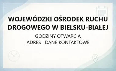 Wojewódzki Ośrodek Ruchu Drogowego w Bielsku - Białej - kontakt, godziny, informacje