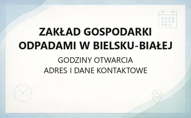 Zakład Gospodarki Odpadami w Bielsku - Białej - kontakt, godziny, informacje