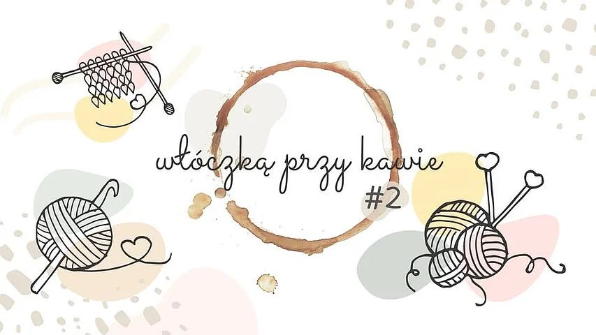 Grafika promocyjna wydarzenia Szydełko, druty i wspólne popołudnie w Bielsku-Białej