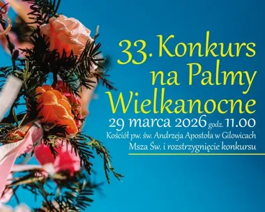 Palmy, kwiaty i wspólnota - 33. Konkurs na Palmy Wielkanocne w Gilowicach